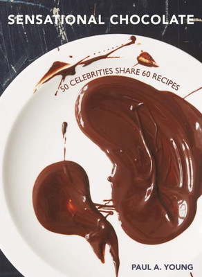 Sensational Chocolate : 50 Celebrities Share 60 Recipes