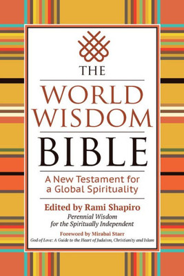 The World Wisdom Bible : A New Testament For A Global Spirituality