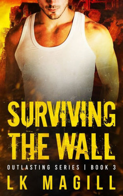 Surviving The Wall : A Strike Team Three Novel