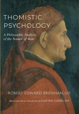 Thomistic Psychology : A Philosophic Analysis Of The Nature Of Man