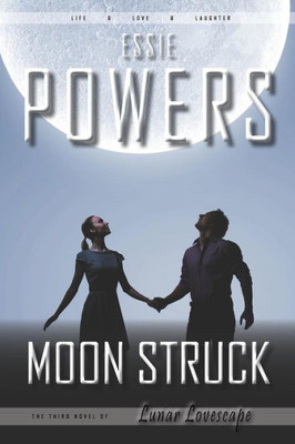 Moon Struck : The Third Lunar Lovescape Novel