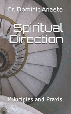 Spiritual Direction : Principles And Praxis
