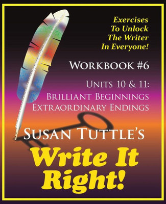 Write It Right Workbook #6 : Brilliant Beginnings, Extraordinary Endings