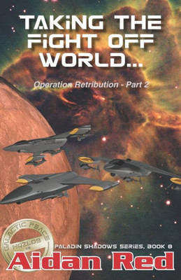 Paladin Shadows, Book 8 : Operation Retribution, Taking The Fight Off World