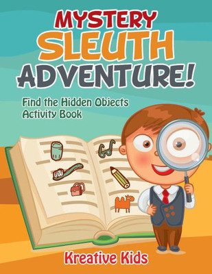 Mystery Sleuth Adventure! Find The Hidden Objects Activity Book