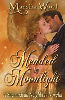 Mended By Moonlight : A Shenandoah Neighbors Novella