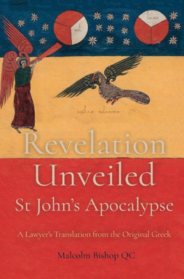 Revelation Unveiled: St John'S Apocalypse : A Lawyer'S Translation From The Original Greek
