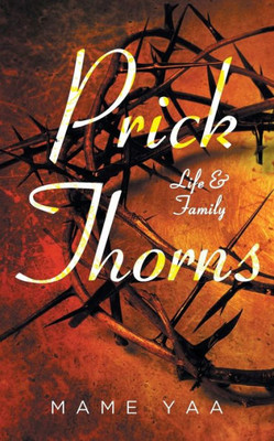 Prick Thorns : Life & Family