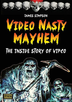 Video Nasty Mayhem : The Inside Story Of Vipco