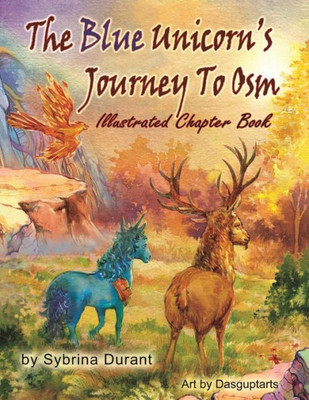 The Blue Unicorn'S Journey To Osm : Illustrated Middle Grade Chapter Book