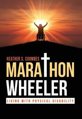Marathon Wheeler : Living With Physical Disability