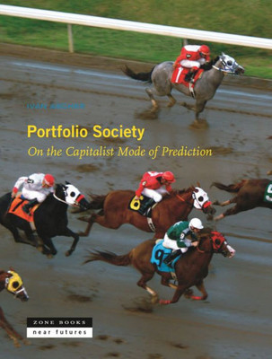 Portfolio Society : On The Capitalist Mode Of Prediction