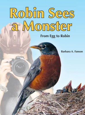 Robin Sees A Monster : From Egg To Robin