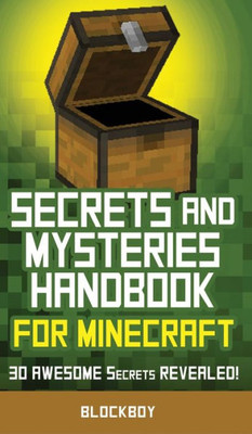 Secrets And Mysteries Handbook For Minecraft : Handbook For Minecraft: 30 Awesome Secrets Revealed (Unofficial)