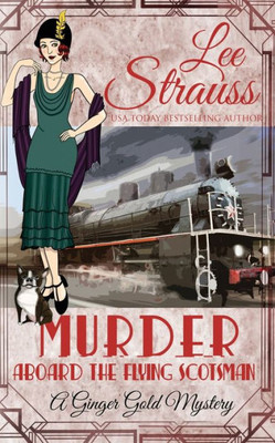 Murder Aboard The Flying Scotsman : A Cozy Historical Mystery