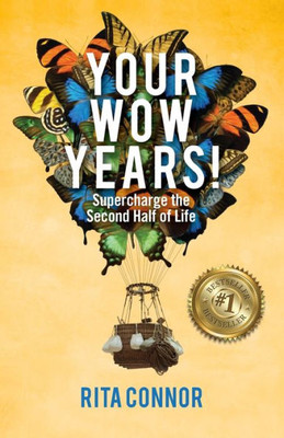 Your Wow Years : Supercharge The Second Half Of Life