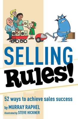Selling Rules! : 52 Ways You Can Achieve Sales Success