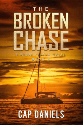 The Broken Chase : A Chase Fulton Novel