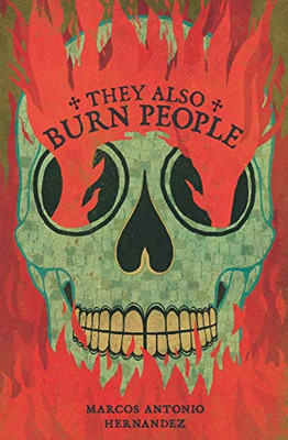 They Also Burn People (Hispanic American Heritage Stories)