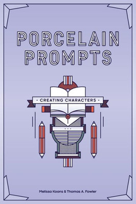 Porcelain Prompts : Creating Characters