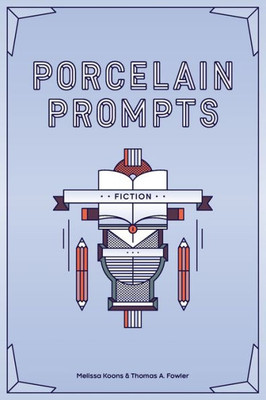 Porcelain Prompts : Fiction