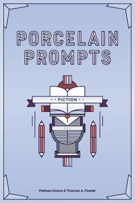 Porcelain Prompts : Fiction