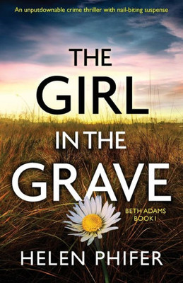 The Girl In The Grave : An Unputdownable Crime Thriller With Nail-Biting Suspense