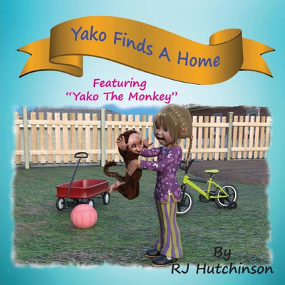 Yako Finds A Home : Featuring "Yako The Monkey"