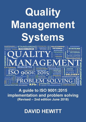 Quality Management Systems A Guide To Iso 9001 : 2015 Implementation And Problem Solving: Revised - 2Nd Edition June 2018