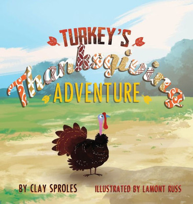 Turkey'S Thanksgiving Adventure : A Barnyard Tale