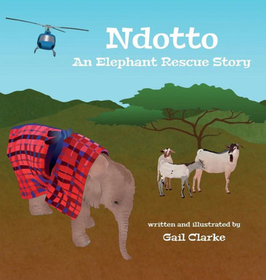 Ndotto : An Elephant Rescue Story