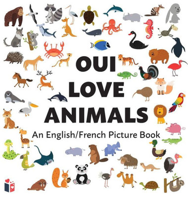 Oui Love Animals : An English/French Bilingual Picture Book