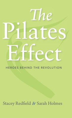 The Pilates Effect : Heroes Behind The Revolution