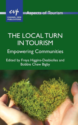 The Local Turn In Tourism : Empowering Communities