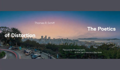 The Poetics Of Distortion : Panoramic Photographs Of The San Francisco Bay Area