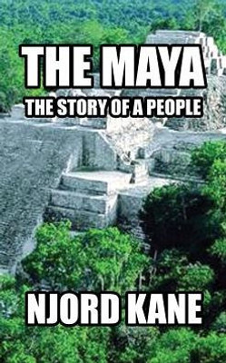 The Maya : The Story Of A People