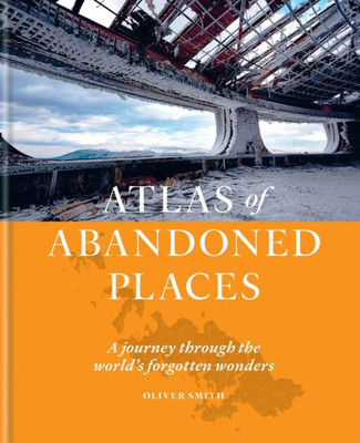 The Atlas Of Abandoned Places