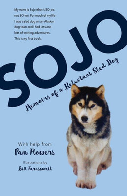 Sojo : Memoirs Of A Reluctant Sled Dog