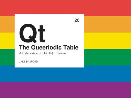 The Queeriodic Table : A Celebration Of Lgbtq+ Culture