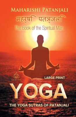 The Yoga Sutras Of Patanjali : The Book Of The Spiritual Man