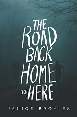 The Road Back Home from Here: A Novel