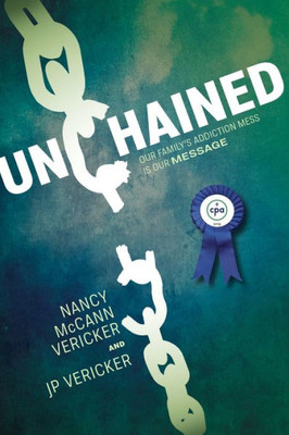 Unchained : Our Family'S Addiction Mess Is Our Message