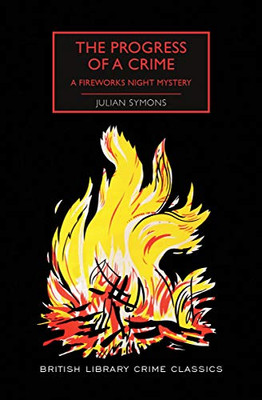 The Progress of a Crime: A Fireworks Night Mystery (British Library Crime Classics)