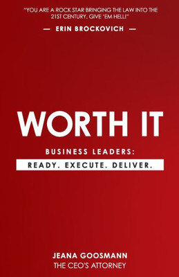 Worth It : Business Leaders: Ready. Execute. Deliver.
