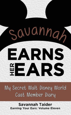 Savannah Earns Her Ears : My Secret Walt Disney World Cast Member Diary