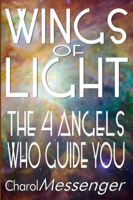 Wings Of Light : The Four Angels Who Guide You