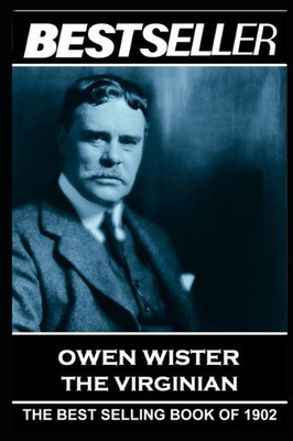 Owen Wister - The Virginian : The Bestseller Of 1902