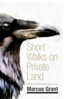 Short Walks On Private Land : Selected Poems 1962 2015