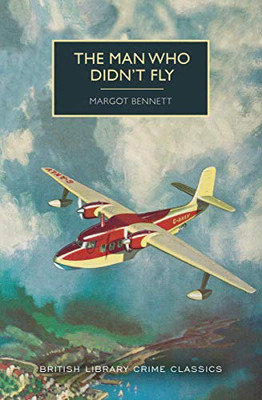 The Man Who Didn't Fly (British Library Crime Classics)