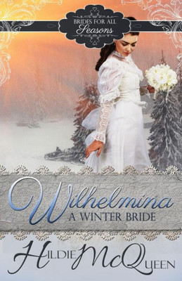 Wilhelmina, A Winter Bride : Brides For All Seasons